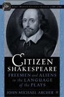 Citizen Shakespeare: Freemen and Aliens in the Language of the Plays (Early Modern Cultural Studies) 1403966664 Book Cover