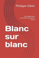 Blanc sur blanc: Une enquête de la commissaire Elise Marvan (French Edition) B0GZJQVPL6 Book Cover