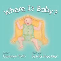 Where Is Baby? 1449763022 Book Cover