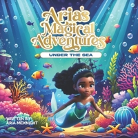 Aria's Magical Adventures: Under the Sea (Aria's Amazing Adventures) B0CVNH529L Book Cover