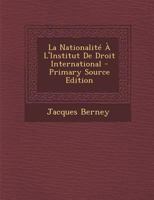 La Nationalité À L'Institut De Droit International 1289382468 Book Cover