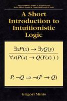 A Short Introduction to Intuitionistic Logic 0306463946 Book Cover
