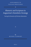Rhetoric and Scripture in Augustine's Homiletic Strategy : Tracing the Narrative of Christian Maturation 9004446680 Book Cover