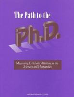 The Path to the Ph.D.: Measuring Graduate Attrition in the Sciences and Humanities 0309054826 Book Cover