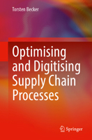 Optimising and Digitising Supply Chain Processes 3662697823 Book Cover