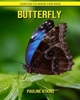 Butterfly: Fun Facts Book for Kids B088BHGS1Q Book Cover