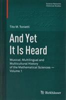 And Yet It Is Heard: Musical, Multilingual and Polycultural History of Mathematics 3034806779 Book Cover
