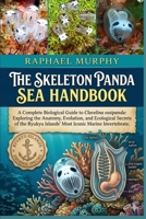 THE SKELETON PANDA SEA HANDBOOK: A Complete Biological Guide to Clavelina ossipanda: Exploring the Anatomy, Evolution, and Ecological Secrets of the Ryukyu Islands' Most Iconic Marine Invertebrate. B0H1YFXY7P Book Cover