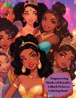 "Empowering Shades of Royalty: A Black Princess Coloring Book" B0CK3VTS7D Book Cover