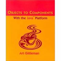 Objects to Components with Java 2 Platform 1576760359 Book Cover