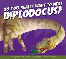 Do You Really Want to Meet Diplodocus? 1681524929 Book Cover