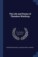 The Life And Poems Of Theodore Winthrop 101521584X Book Cover