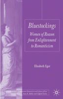 Bluestockings: Women of Reason from Enlightenment to Romanticism 113701847X Book Cover