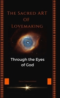 THE SACRED ART OF LOVEMAKING: Through the Eyes of God 1964706963 Book Cover