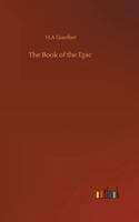 The Book of the Epic: The World's Great Epics Told in Story 1514794101 Book Cover