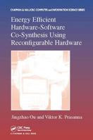 Energy Efficient Hardware-Software Co-Synthesis Using Reconfigurable Hardware 1138112801 Book Cover
