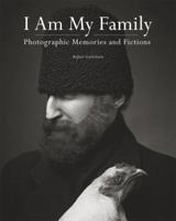I Am My Family: Photographic Memories and Fictions 1568987382 Book Cover