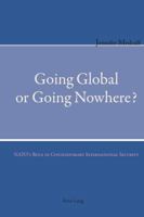 Going Global or Going Nowhere?: Nato's Role in Contemporary International Security 3039105841 Book Cover