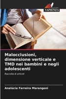 Malocclusioni, dimensione verticale e TMD nei bambini e negli adolescenti: Raccolta di articoli 6206360393 Book Cover