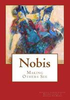 Nobis: Making Others See 0692566317 Book Cover