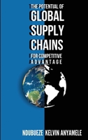 The Potential of Global Supply Chains for Competitive Advantage 9162091611 Book Cover