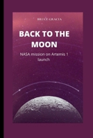 Back to the Moon: NASA mission on Artemis 1 launch B0BBYB8X1X Book Cover