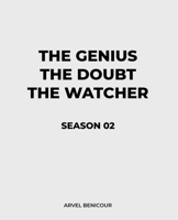 The Genius, The Doubt, and The Watcher - Season 02 B0GTBW1ZJW Book Cover