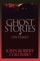Ghost Stories of Ontario (The "personal accounts" series) 088882176X Book Cover