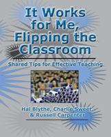 It Works for Me, Flipping the Classroom: Shared Tips for Effective Teaching 1581072805 Book Cover