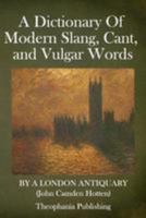 A Dictionary of Modern Slang, Cant, and Vulgar Words Used at the Present Day in the Streets of Lond 1979202834 Book Cover