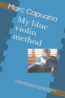 My blue violin method: Learning to play violin (acoustic or electric) without tutoring or learning how to read sheet music B091F5RFTK Book Cover