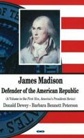James Madison: Defender of the American Republic 1604568585 Book Cover