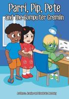 Parri, Pip, Pete and the Computer Gremlin: (fun Story Teaching You the Value of Living in Balance, Children Books for Kids Ages 5-8) 1983431737 Book Cover