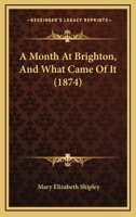 A Month At Brighton, And What Came Of It 1120123992 Book Cover