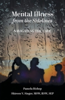 Mental Illness from the Sidelines: Navigating The Cave 1038362148 Book Cover