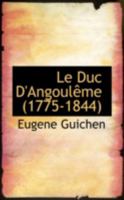 Le Duc D'Angouleme, 1775-1844 (1909) 055951381X Book Cover