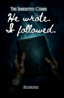He Wrote. I Followed.: The Inherited Curse - Series B0FQTXCP4T Book Cover