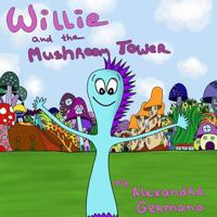 Willie and the Mushroom Tower 1546780904 Book Cover