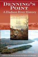 Denning's Point: A Hudson River History from 4000 BC to the 21st Century: Home to the Beacon Institute for Rivers and Estuaries 1883789516 Book Cover