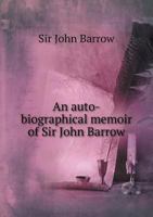 An Auto-biographical Memoir of Sir John Barrow 1016800479 Book Cover