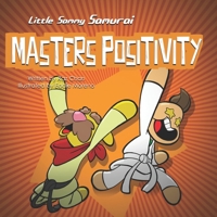 Little Sammy Samurai Masters Positivity: A Children's Book About Managing Negative Emotions and Feelings 0995173338 Book Cover