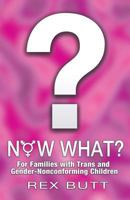 Now What?: A Handbook for Families with Transgender Children 0986084417 Book Cover