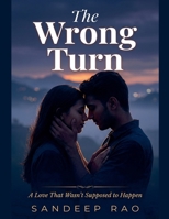 The Wrong Turn: A Love That Wasn't Supposed to Happen B0GW2S8X6X Book Cover