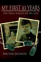 My First 83 Years: The Main Events Of My Life 1425946194 Book Cover