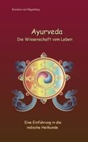 Ayurveda Die Wissenschaft vom Leben: Eine Einführung in die indische Heilkunde (German Edition) 3769305949 Book Cover