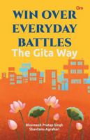 Win Over Everyday Battles: The Gita Way 9392834640 Book Cover