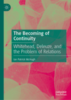 The Becoming of Continuity: Whitehead, Deleuze, and the Problem of Relations 3032372666 Book Cover