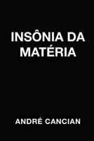 Insônia da Matéria: Poemas e desesperanças 8590555844 Book Cover