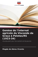 Genèse de l'internat agricole du Visconde da Graça à Pelotas/RS (1923-34) (French Edition) 6208336236 Book Cover