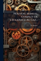 Nouveau Manuel Complet De L'éclairage Au Gaz... 1277598657 Book Cover